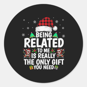 Being Related To Me Funny Christmas Family Xmas Pa Classic Round Sticker