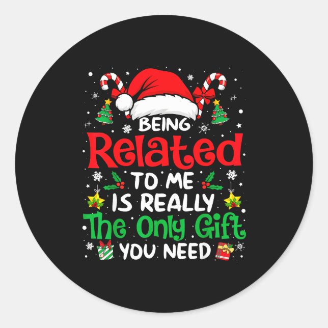 Being Related To Me Funny Christmas Family Xmas Pa Classic Round Sticker (Front)