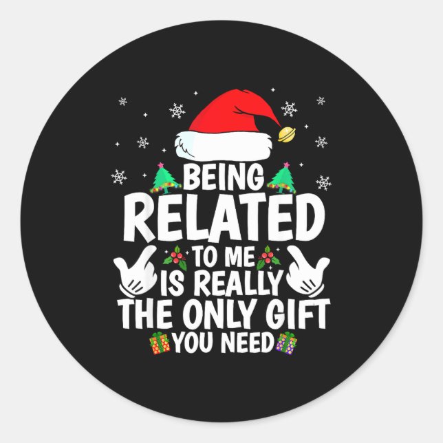 Being Related To Me Funny Christmas Family Xmas Pa Classic Round Sticker (Front)