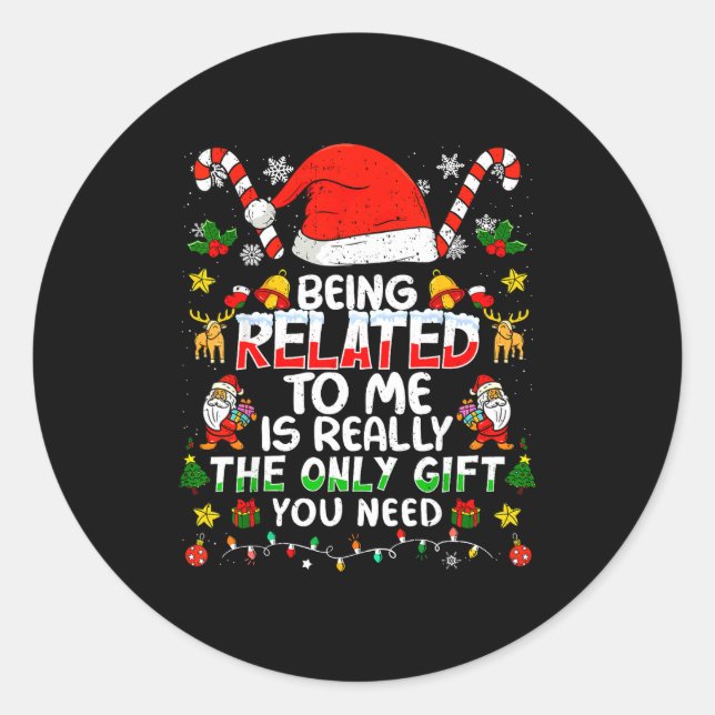 Being Related To Me Funny Christmas Family Xmas Pa Classic Round Sticker (Front)