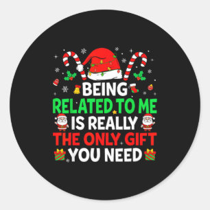 Being Related To Me Funny Christmas Family Xmas Pa Classic Round Sticker