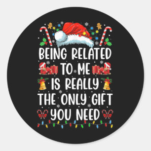 Being Related To Me Funny Christmas Family Xmas Pa Classic Round Sticker