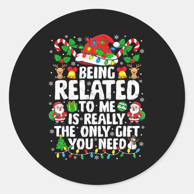 Being Related To Me Funny Christmas Family Xmas Pa Classic Round Sticker (Front)