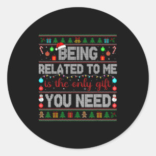 Being Related To Me Funny Christmas Family Xmas Pa Classic Round Sticker