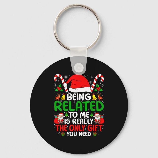 Being Related To Me Funny Christmas Family Xmas Pa Key Ring (Front)
