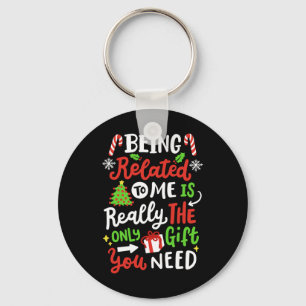 Being Related To Me Funny Christmas Family Xmas Pa Key Ring