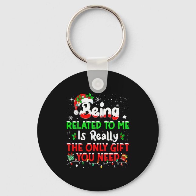 Being Related To Me Funny Christmas Family Xmas Pa Key Ring (Front)