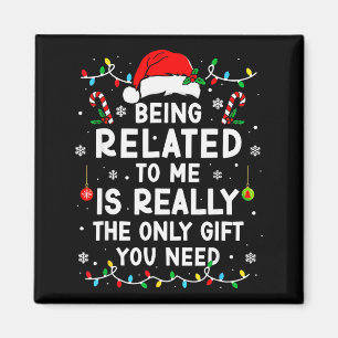 Being Related To Me Funny Christmas Family Xmas Pa Magnet