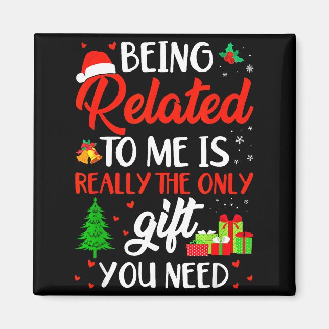 Being Related To Me Funny Christmas Family Xmas Pa Magnet (Front)