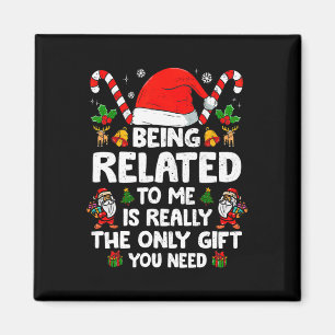 Being Related To Me Funny Christmas Family Xmas Pa Magnet