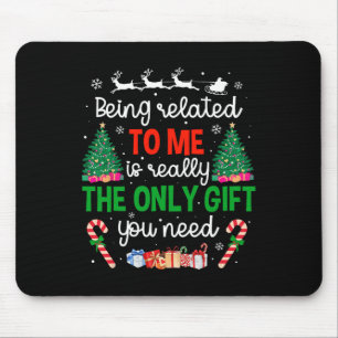 Being Related To Me Funny Christmas Family Xmas Pa Mouse Pad