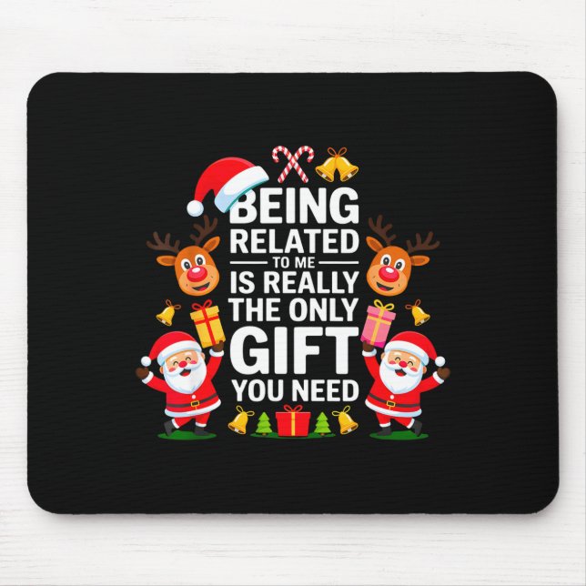 Being Related To Me Funny Christmas Family Xmas Pa Mouse Pad (Front)