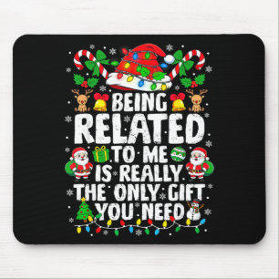 Being Related To Me Funny Christmas Family Xmas Pa Mouse Pad