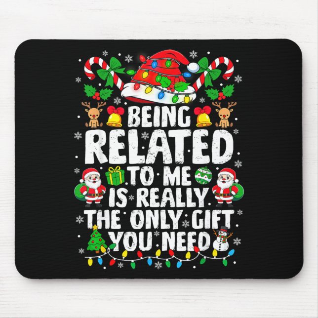 Being Related To Me Funny Christmas Family Xmas Pa Mouse Pad (Front)
