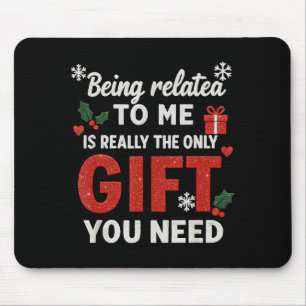 Being Related To Me Funny Christmas Family Xmas Pa Mouse Pad