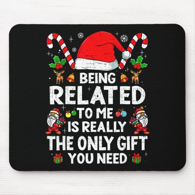 Being Related To Me Funny Christmas Family Xmas Pa Mouse Pad (Front)