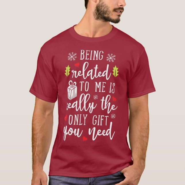 Being Related To Me Funny Christmas Family Xmas T-Shirt (Front)