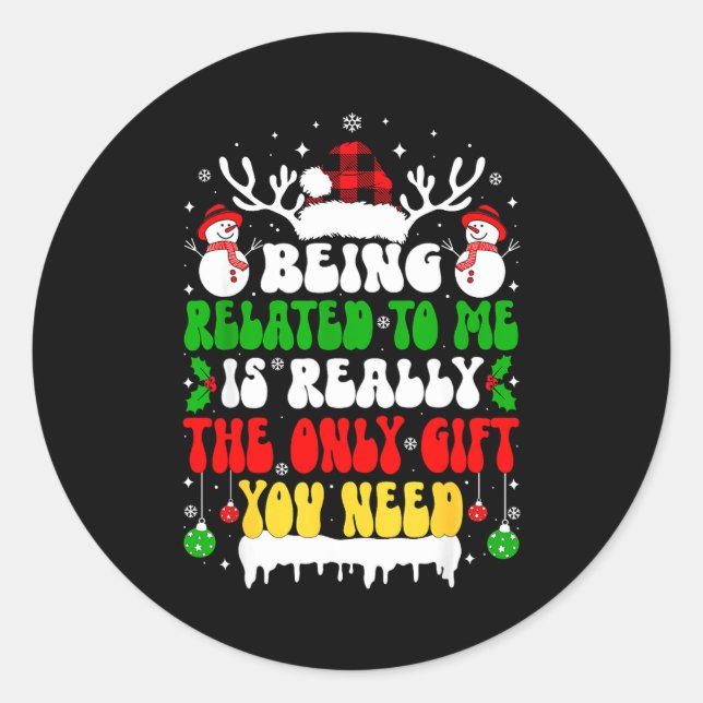 Being Related To Me Funny Christmas For Women Men  Classic Round Sticker (Front)