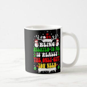 Being Related To Me Funny Christmas For Women Men Coffee Mug