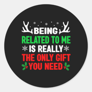 Being Related To Me Funny Christmas S Women Men Fa Classic Round Sticker