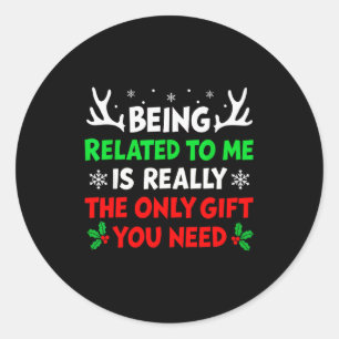 Being Related To Me Funny Christmas Shirts Women M Classic Round Sticker