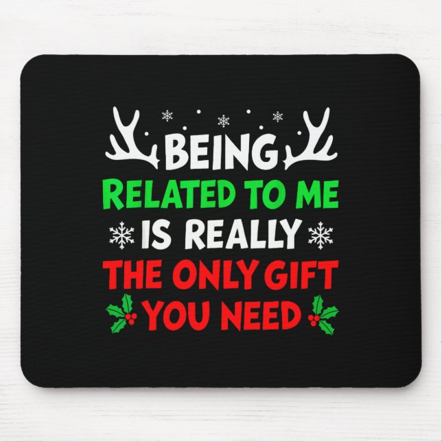 Being Related To Me Funny Christmas Shirts Women M Mouse Pad (Front)