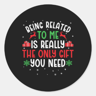 Being Related To Me Funny Christmas Tee Family Cou Classic Round Sticker