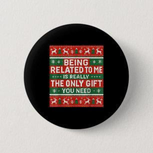 Being Related To Me Funny Ugly Christmas  6 Cm Round Badge