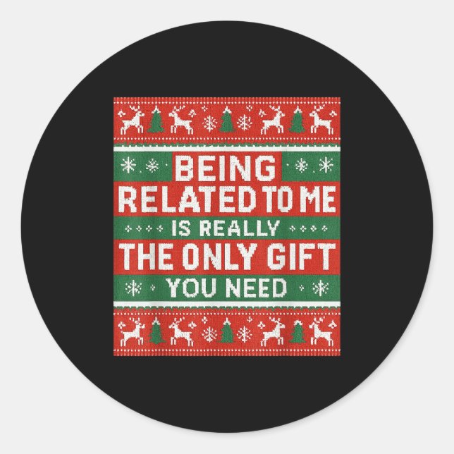 Being Related To Me Funny Ugly Christmas  Classic Round Sticker (Front)