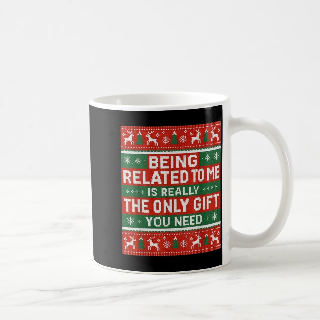 Being Related To Me Funny Ugly Christmas  Coffee Mug (Right)