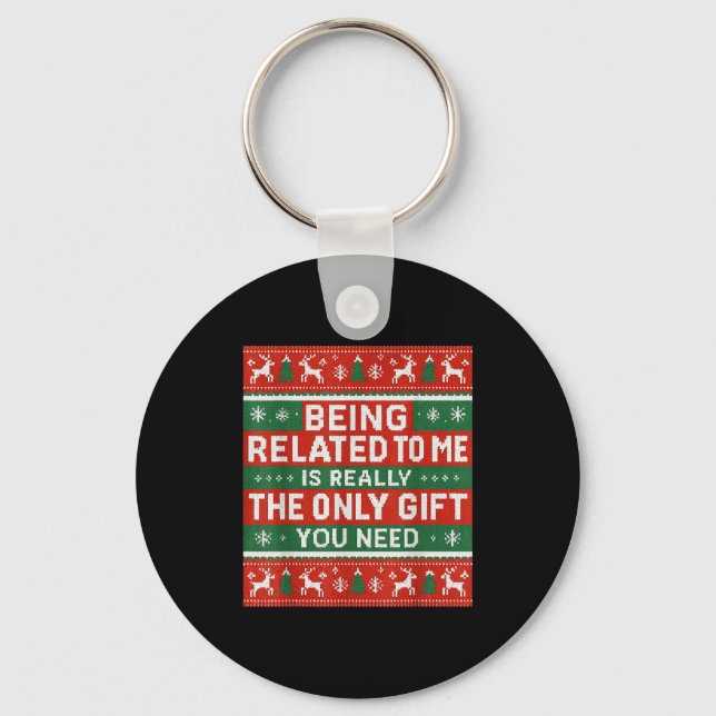Being Related To Me Funny Ugly Christmas  Key Ring (Front)