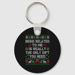 Being Related To Me Funny Ugly Christmas Sweaters  Key Ring