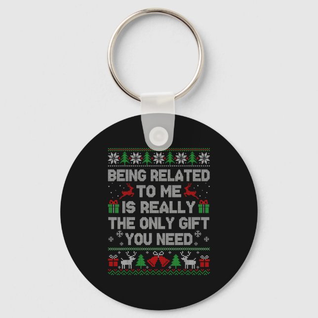 Being Related To Me Funny Ugly Christmas Sweaters  Key Ring (Front)