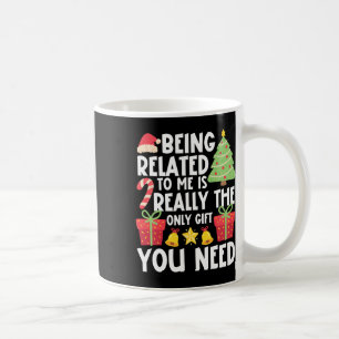 Being Related To Me Funny Xmas Family Christmas 1 Coffee Mug