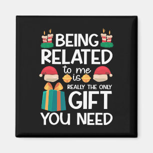 Being Related To Me Funny Xmas Family Christmas  Magnet