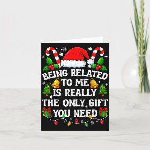 Being Related To Me Gift Funny Christmas Family Xm Card