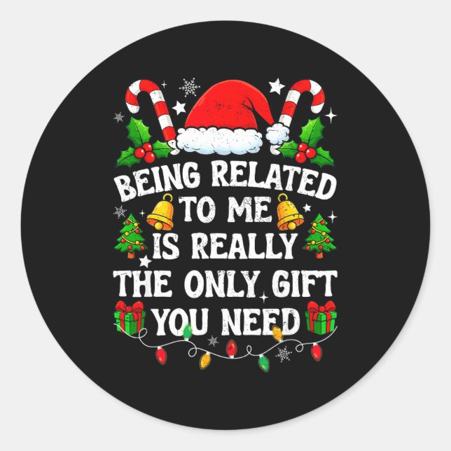 Being Related To Me Gift Funny Christmas Family Xm Classic Round Sticker (Front)