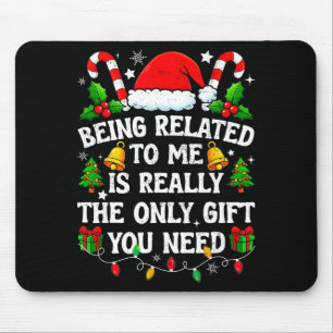 Being Related To Me Gift Funny Christmas Family Xm Mouse Pad