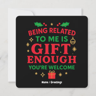 Being Related to Me Is Gift Enough Funny Christmas Invitation