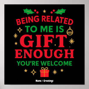 Being Related to Me Is Gift Enough Funny Christmas Poster