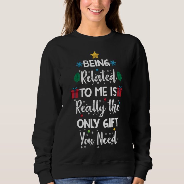 Being Related to Me Is Only Present this Xmas Fami Sweatshirt (Front)