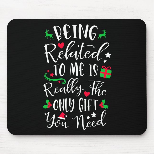 Being Related To Me Is Really The Only Gift Christ Mouse Pad (Front)