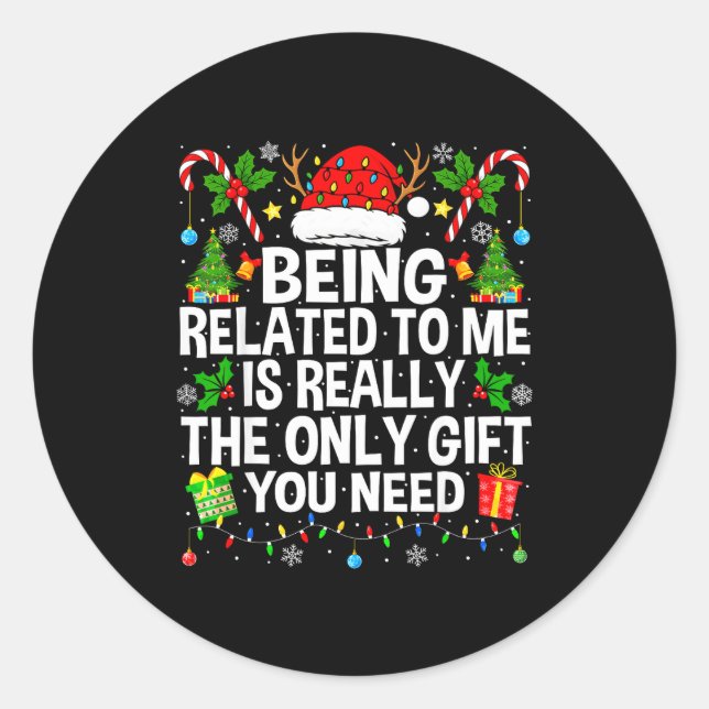 Being Related To Me Is Really The Only Xmas Funny  Classic Round Sticker (Front)