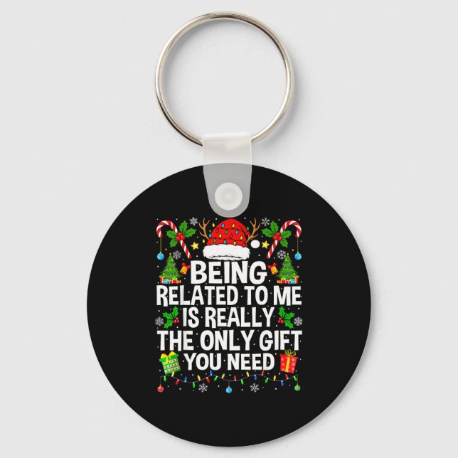 Being Related To Me Is Really The Only Xmas Funny  Key Ring (Front)