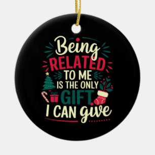 Being Related to Me Is the Gift I Can Give  Ceramic Tree Decoration