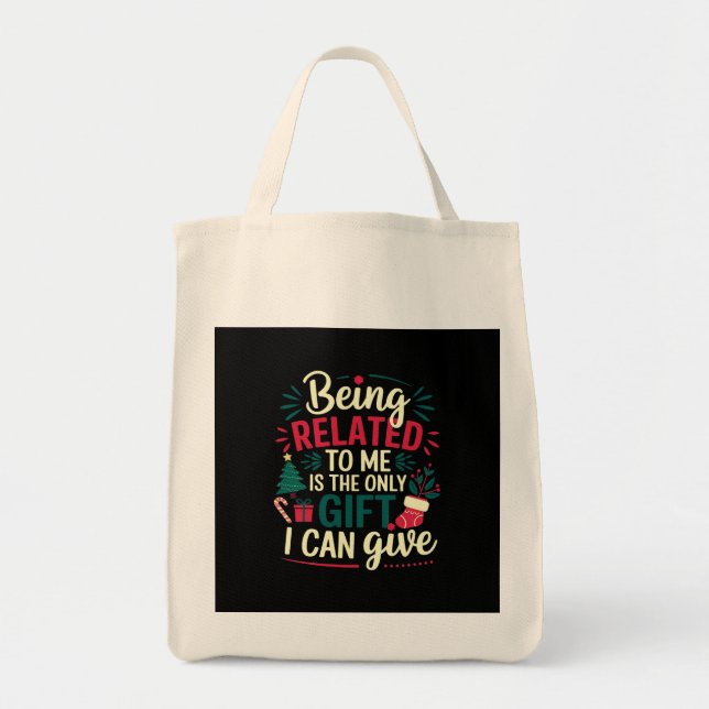 Being Related to Me Is the Gift I Can Give  Tote Bag (Front)