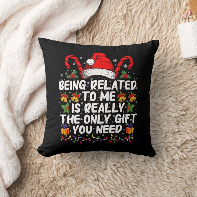 Being Related To Me Is The Really The Only Gift  Cushion (Blanket)