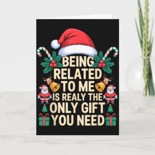 Being Related To Me Only Gift You Need Funny Famil Card