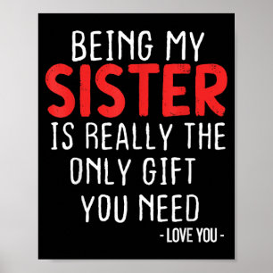 Being Sister Is The Only Gift Need Sister Love Poster