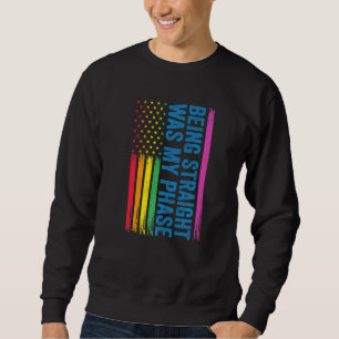 Being Straight Was My Phase Lgbt Sweatshirt